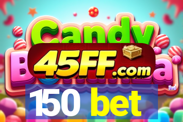 150 bet